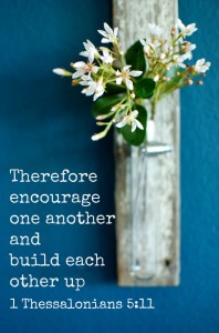 1 Thessalonians 5:11 Therefore encourage one another and build each other up. Five minute farmhouse flower vase. www.huntandhost.net