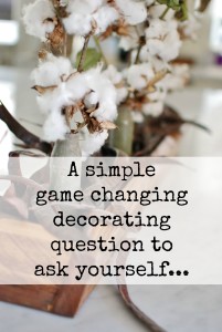 A simple game changing decorating question to ask yourself...www.huntandhost.net