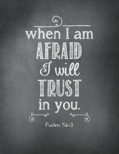 May 2017 free printable bible memory verse. When I am afraid I will trust in you. Psalm 56:3