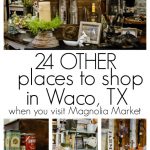 24 Other places to shop in Waco. Texas when you visit Magnolia Market and The Silos. Waco is filled with beautiful antique, thrift and home decor stores. Spring inspiration from Magnolia Market.