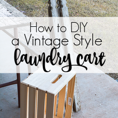 How to Make Your Own Vintage Style Laundry Cart