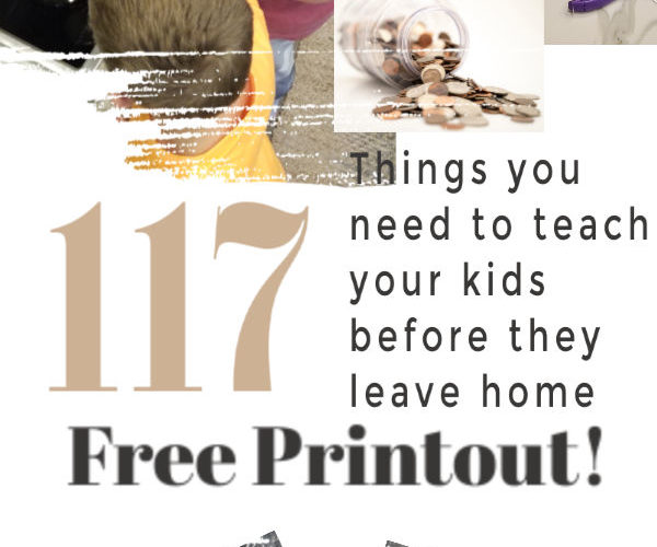 117 things you need to teach your kid before they move out and go off to college. You can have this free print out list of things your kids need to know before leaving home, especially important if you have teenagers about to leave for college. Go over this list before they end up in a bind, so many good life lessons to pass on to your children or grandchildren so they are prepared to live on their own successfully! #teenkids #teachyour kids #lifelessons #freeprint