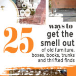 25 ideas on how to get the smell out of old dressers, furniture, wood, cabinets, wood, suitcases, trunks, books and other old thrifted finds for fresh decor you will cherish. #goodtips #odoreater #antiquefurniture