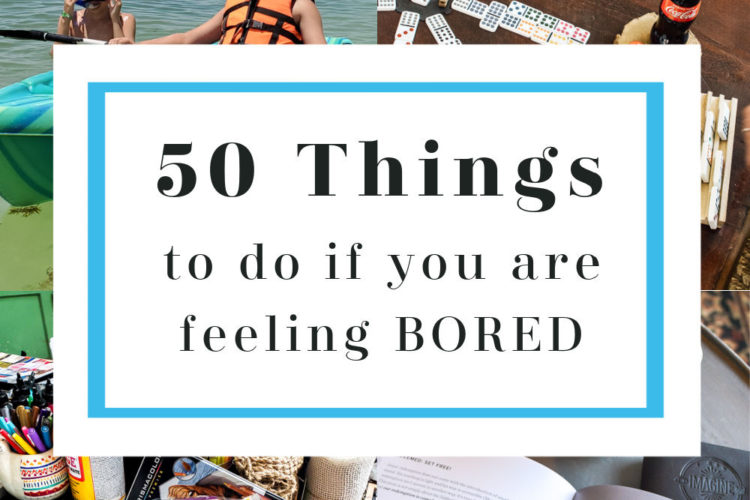 a fun list of 50 things to do if you are feeling bored. Does being stuck at home have you wondering what you can do with your spare time? Take a look at this list of ideas and inspiration to get you moving in the right direction with a new project, hobby or task that will rid you of boredom for good! #bored #boredideas #boredombusters