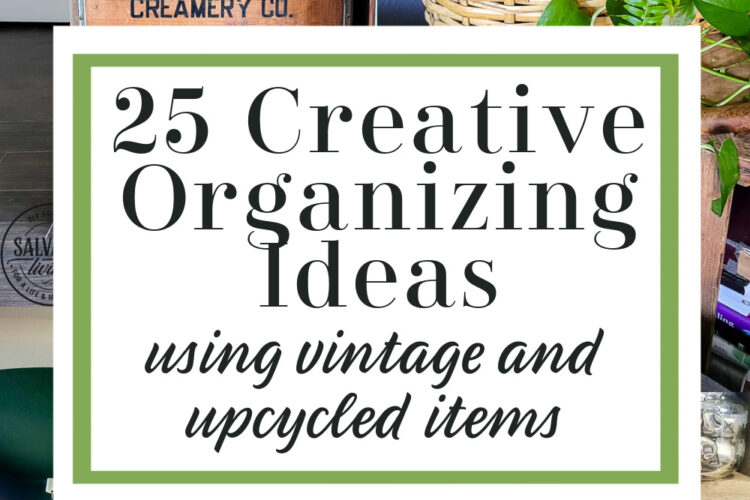 Here are some ideas for creative organizing in the new year using vintage finds or upcycles to add organization and storage to your home for a look that keeps your home in order with your style!