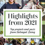 Highlights from 2021 - the top projects and posts from the Salvaged Living Blog, here to inspires you in the new year for a life and home redeemed.
