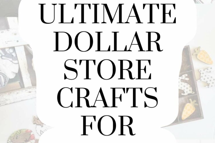 The Ultimate Dollar Store Crafts for Spring