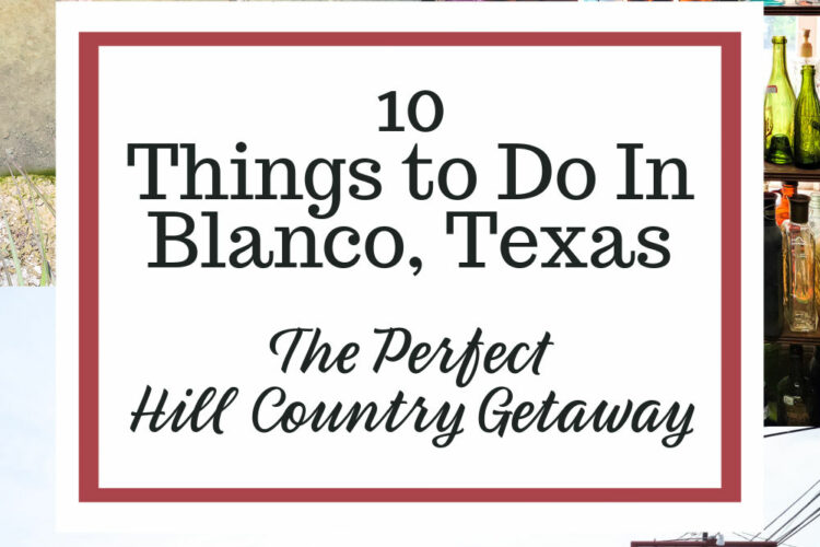 10 things to do in Blanco, Texas. Visit this small Texas town in the hill country, just minutes away from San Antonio, Austin, Wimberly, Marble Falls you can fisn and swim in the Blanco RIver, eat delicious Texas BBQ, and enjoy live country music while you soak in the small-town vibe. #VisitBlancoTx #travelTexas #smalltownTexas