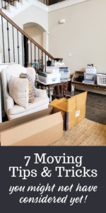 Moving is hard work-- but here's 7 BIG tips and tricks you might not have considered yet! I hope they help!! #moving #packing #boxes